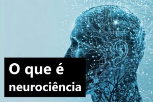 O que é neurociência